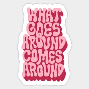 what goes around comes around Sticker